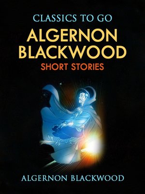 cover image of Algernon Blackwood: Short Stories
